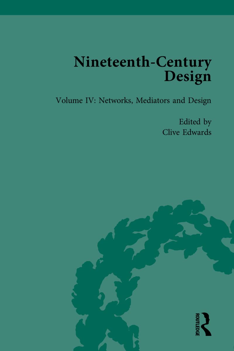 Nineteenth-Century Design: Networks, Mediators and Design (Routledge Historical Resources, Band 4)