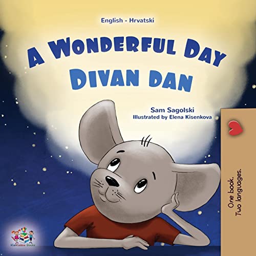 A Wonderful Day (English Croatian Bilingual Children's Book) (English Croatian Bilingual Collection)