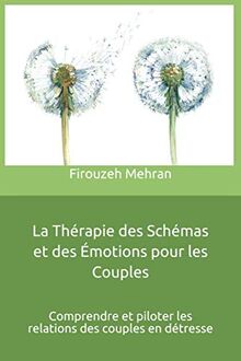 La Thérapie des Schémas et des Émotions pour les Couples: Comprendre et piloter les relations des couples en détresse