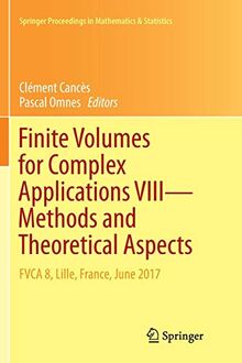 Finite Volumes for Complex Applications VIII - Methods and Theoretical Aspects: FVCA 8, Lille, France, June 2017 (Springer Proceedings in Mathematics & Statistics, Band 199)