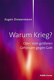 Warum Krieg?: Oder: Vom größeren Gehorsam gegen Gott