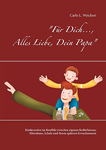 Für Dich..., Alles Liebe, Dein Papa: Kinderseelen im Konflikt zwischen eigenen Bedürfnissen, Elternhaus, Schule und ihrem späteren Erwachsensein.