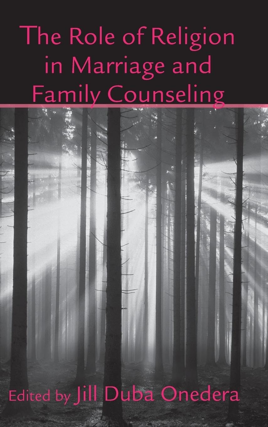 The Role of Religion in Marriage and Family Counseling (The Family Therapy and Counseling Series)