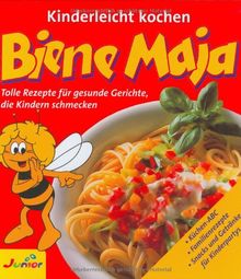 Kinderleicht kochen mit Biene Maja . Tolle Rezepte für gesunde Gerichte, die Kindern schmecken