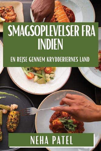 Smagsoplevelser fra Indien: En Rejse gennem Krydderiernes Land