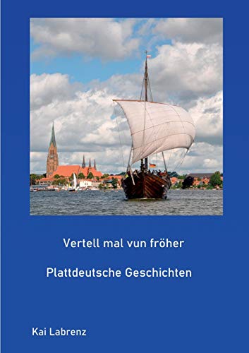 Vertell mal vun fröher: Plattdeutsche Geschichten