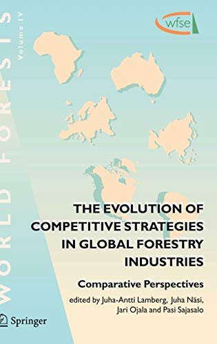 The Evolution of Competitive Strategies in Global Forestry Industries: Comparative Perspectives (World Forests, 4, Band 4)