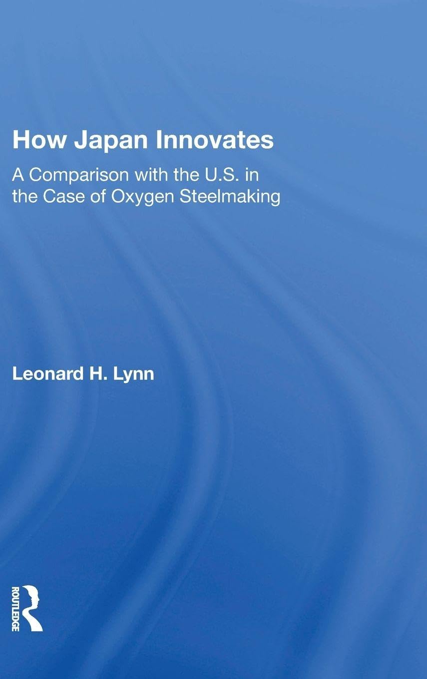How Japan Innovates: A Comparison With The U.s. In The Case Of Oxygen Steelmaking