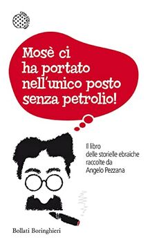 Mosè ci ha portato nell'unico posto senza petrolio! Il libro delle storielle ebraiche raccolte da Angelo Pezzana