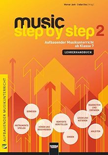 Music Step by Step 2. Lehrerhandbuch: Aufbauender Musikunterricht ab Klasse 7