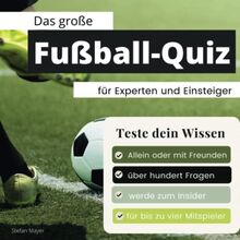 Das große Fußball-Quiz für Experten und Einsteiger: Teste dein Wissen. Die besten Fragen über Bundesliga, Champions League, WM & EM. Das perfekte Geschenk zum Geburtstag und zu Weihnachten