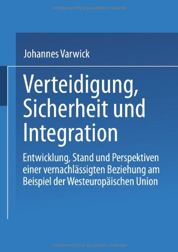 Sicherheit und Integration in Europa: Zur Renaissance Der Westeuropäischen Union (German Edition)