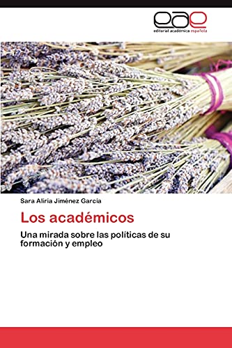 Los académicos: Una mirada sobre las políticas de su formación y empleo