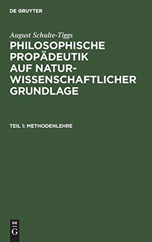 Methodenlehre (August Schulte-Tiggs: Philosophische Propädeutik auf naturwissenschaftlicher Grundlage)