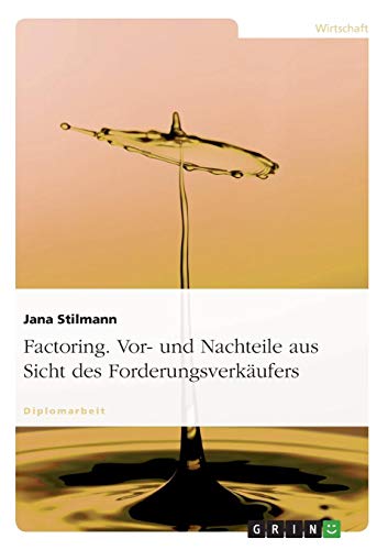 Factoring. Vor- und Nachteile aus Sicht des Forderungsverkäufers
