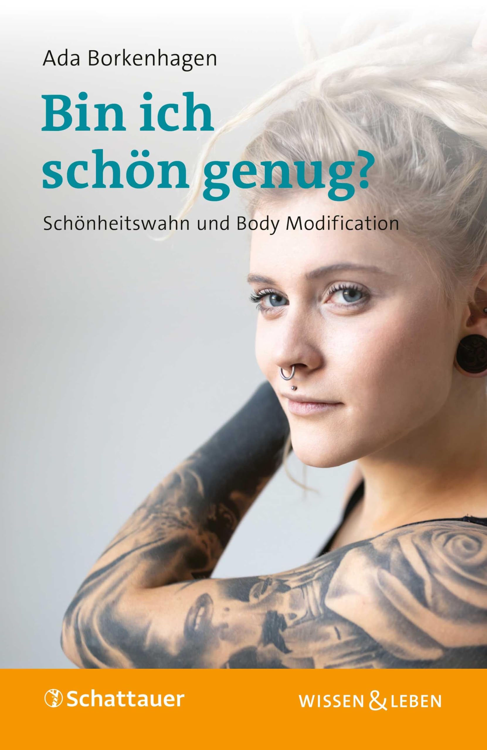 Bin ich schön genug? (Wissen & Leben): Schönheitswahn und Body Modification