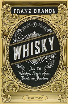 Whisky: Scotch, Irish, Single Malt, Blend, Bourbon, Tennessee und Rye von Brandl, Franz | Buch | Zustand sehr gut