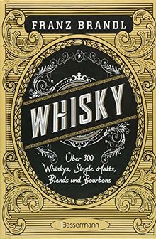 Whisky: Scotch, Irish, Single Malt, Blend, Bourbon, Tennessee und Rye