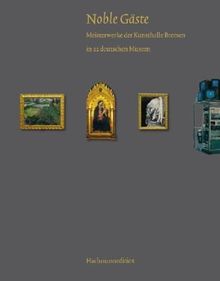 Noble Gäste: 200 Meisterwerke der Kunsthalle Bremen zu Gast in 22 deutschen Museen