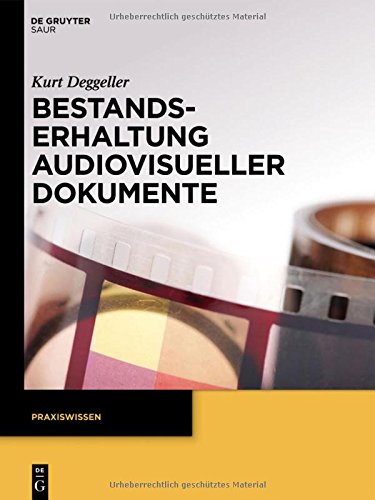 Bestandserhaltung audiovisueller Dokumente (Praxiswissen)