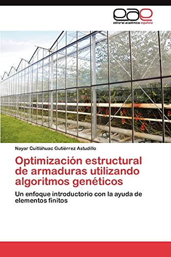 Optimización estructural de armaduras utilizando algoritmos genéticos: Un enfoque introductorio con la ayuda de elementos finitos