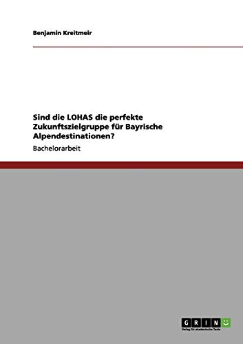 Sind die LOHAS die perfekte Zukunftszielgruppe für Bayrische Alpendestinationen?