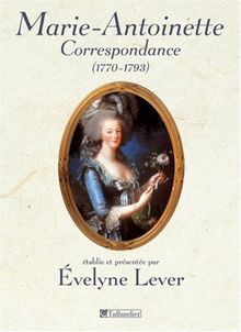 Correspondance de Marie-Antoinette (1770-1793)
