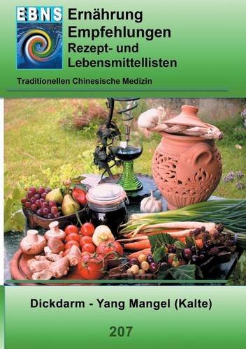 Ernährung - TCM - Dickdarm - Yang Mangel (Kälte): TCM-Ernährungsempfehlung - Dickdarm - Yang Mangel (Kälte) (TCME Ernährungsempfehlungen)