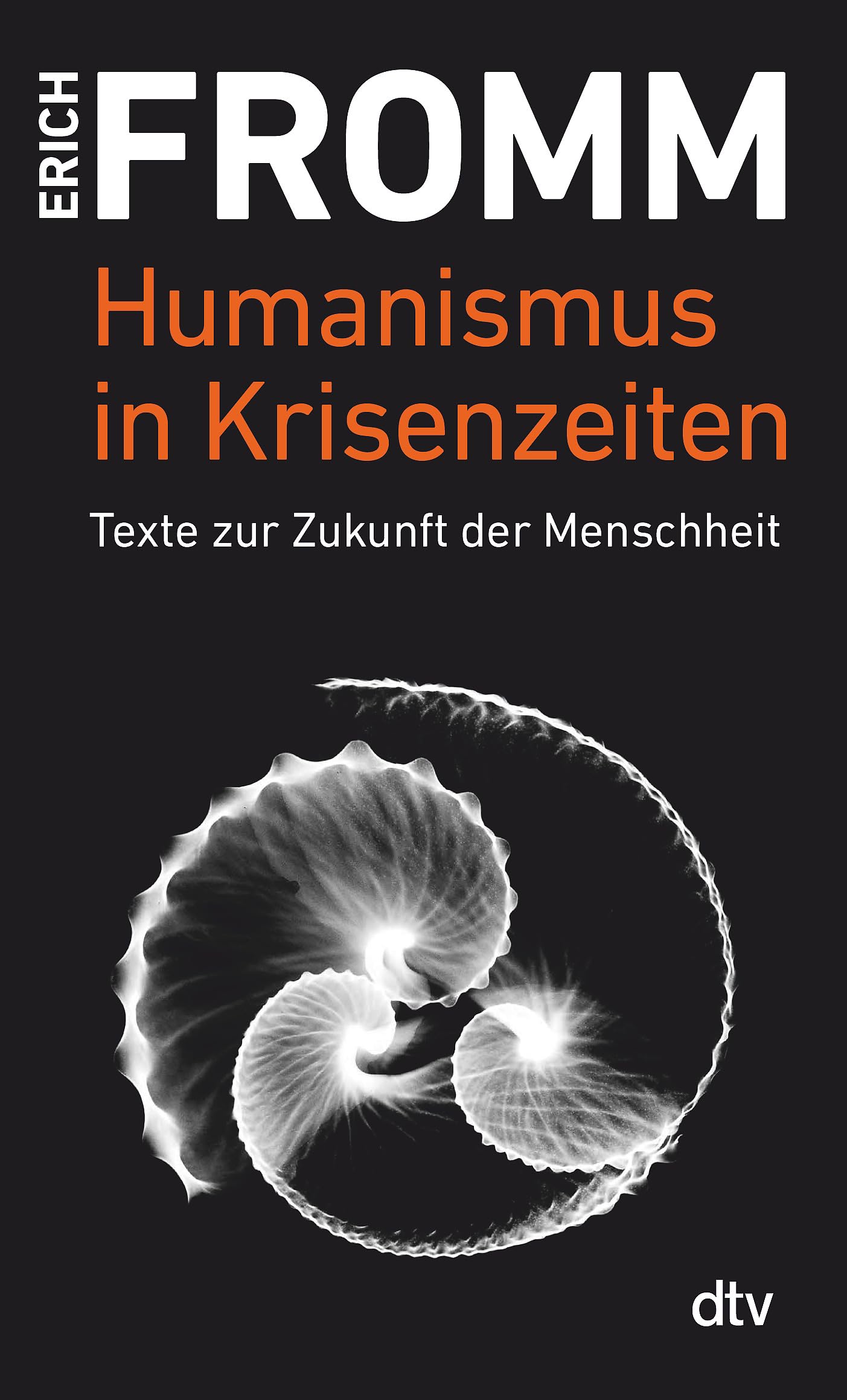 Humanismus in Krisenzeiten: Texte zur Zukunft der Menschheit