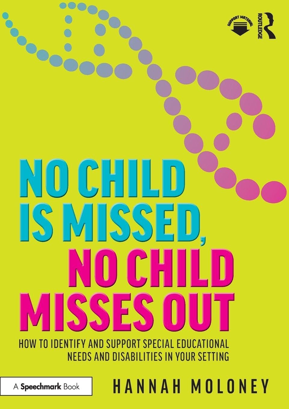 No Child is Missed, No Child Misses Out: How to Identify and Support Special Educational Needs and Disabilities in Your Setting