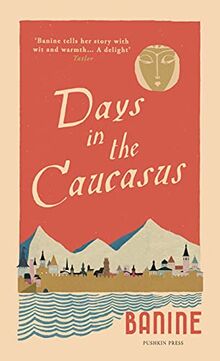 Banine: Days in the Caucasus