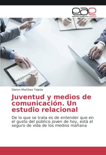 Juventud y medios de comunicación. Un estudio relacional: De lo que se trata es de entender que en el gusto del público joven de hoy, está el seguro de vida de los medios mañana