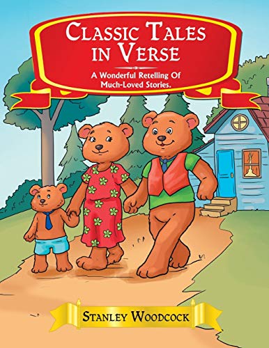 Classic Tales in Verse: A Wonderful Retelling Of Much-Loved Stories.