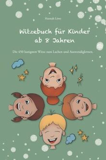 WITZEBUCH FÜR KINDER AB 8 JAHREN: Die 450 lustigsten Witze zum Lachen und Auswendiglernen.