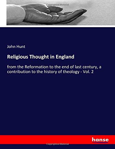 Religious Thought in England: from the Reformation to the end of last century, a contribution to the history of theology - Vol. 2