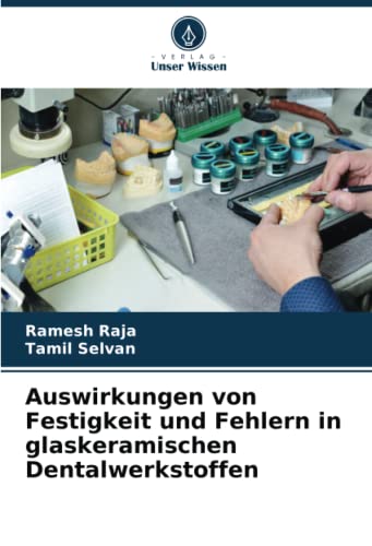 Auswirkungen von Festigkeit und Fehlern in glaskeramischen Dentalwerkstoffen