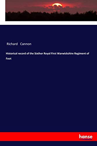 Historical record of the Sixthor Royal First Warwickshire Regiment of Foot