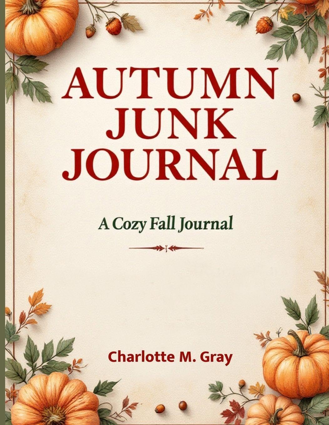 A Cozy Fall Journal with 3,000 Words of Reflections, Prompts, Haikus, and Seasonal Inspiration for Creative Writing & Mindfulness: A Cozy Fall Journal ... Inspiration for Creative Writing & Mindfu