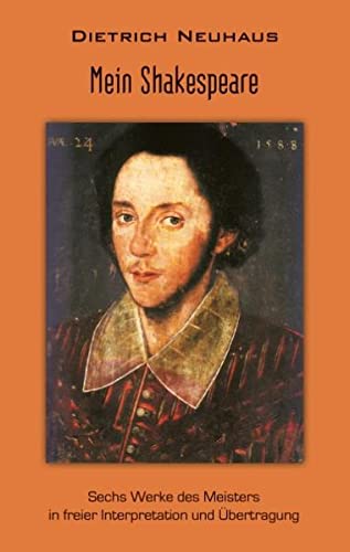 Mein Shakespeare: Sechs Werke des Meisters in freier Interpretation und Übertragung