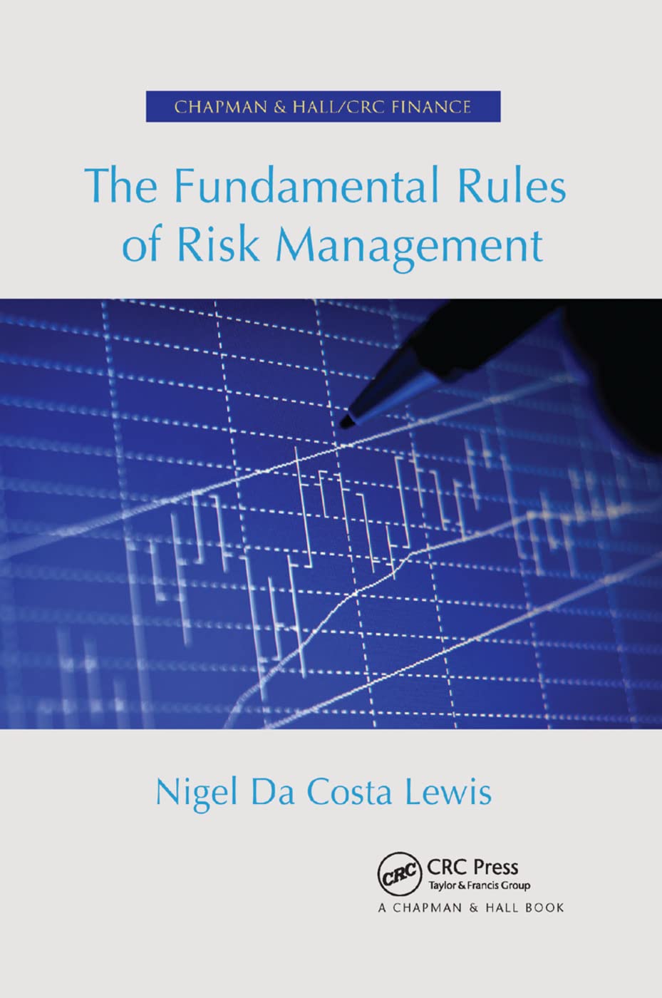 The Fundamental Rules of Risk Management (Chapman & Hall/Crc Finance)