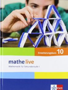 Mathe Live. Mathematik für Sekundarstufe I. Neubearbeitung. Schülerbuch Erweiterungskurs 10. Schuljahr