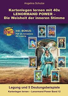 Kartenlegen lernen mit 40x LENORMAND POWER – Die Weisheit der inneren Stimme: Legung und 5 Deutungsbeispiele inkl. Bonus PDF der Legesystem-Schablone (Kartenlegen lernen - Lenormand Power, Band 12)