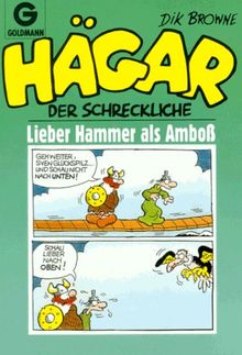 Hägar der Schreckliche. Lieber Hammer als Amboß. (Bd. 22). ( Cartoon).