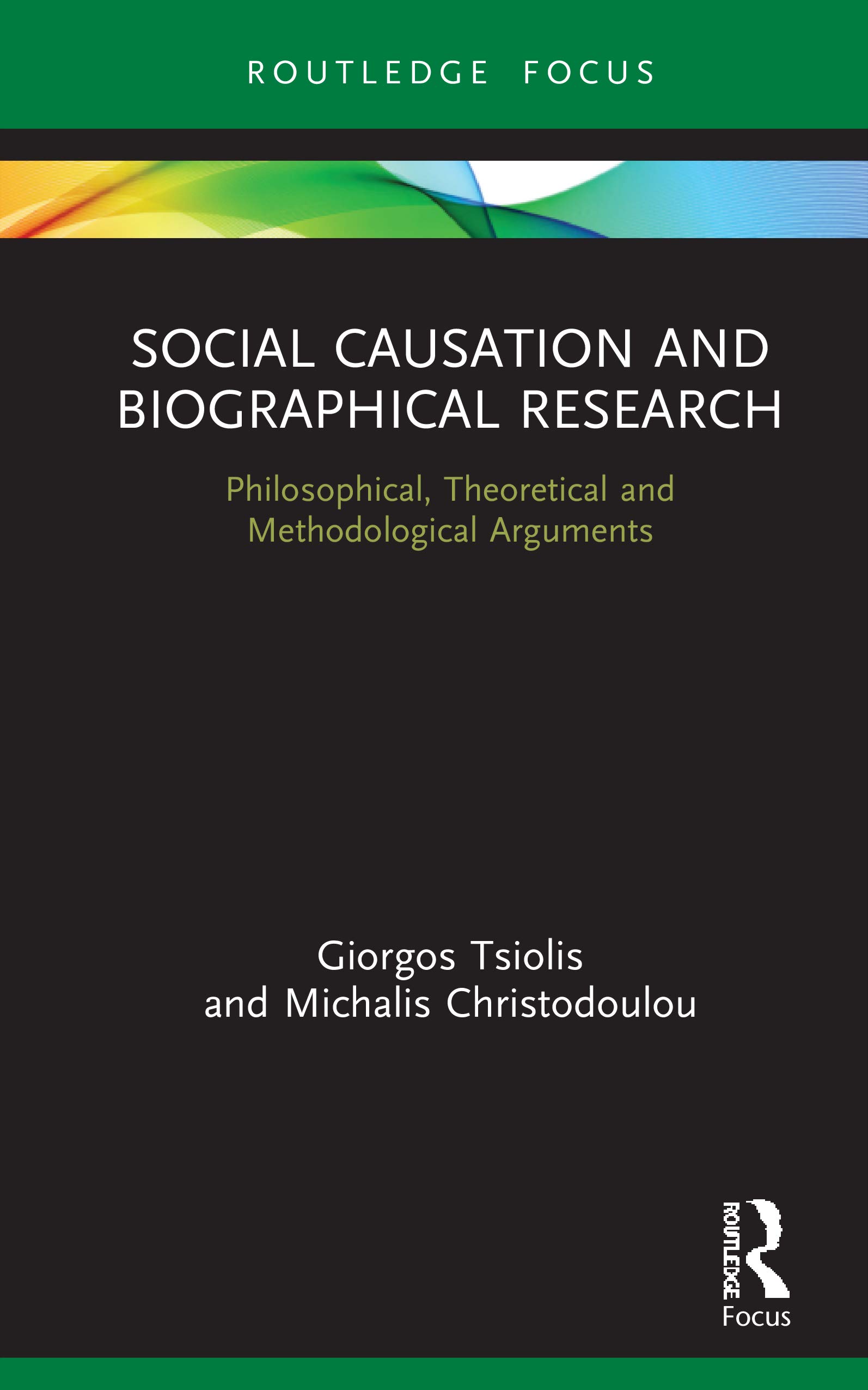 Social Causation and Biographical Research: Philosophical, Theoretical and Methodological Arguments (Routledge Advances in Research Methods)