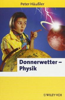 Donnerwetter - Physik! (Erlebnis Wissenschaft)