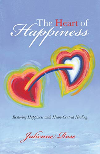 The Heart of Happiness: Restoring Happiness with Heart-Centred Healing