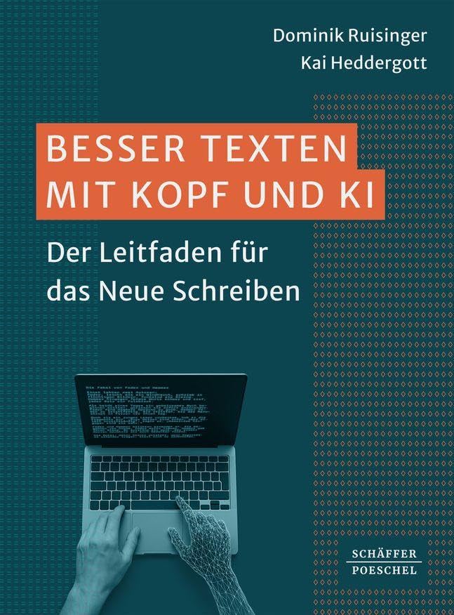 Besser Texten mit Kopf und KI: Der Leitfaden für das Neue Schreiben