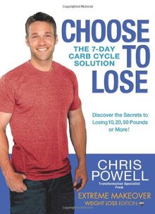 Choose to Lose: The 7-Day Carb Cycle Solution