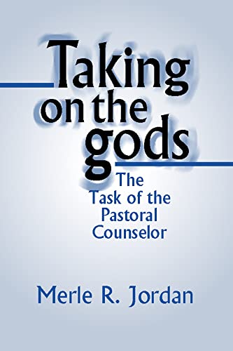 Taking on the Gods: The Task of the Pastoral Counselor