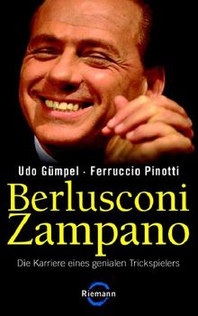 Berlusconi Zampano: Die Karriere eines genialen Trickspielers von Udo Gümpel, Ferruccio Pinotti | Buch | Zustand gut